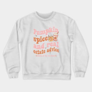 Real Estate Halloween Pumpkin Spice And Real Estate Advice Crewneck Sweatshirt